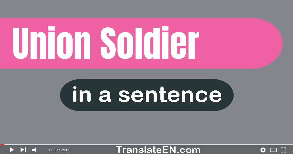 Use "union soldier" in a sentence | "union soldier" sentence examples