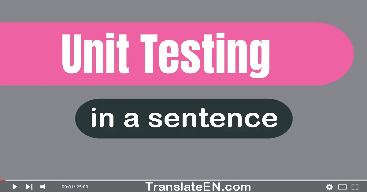 Use "unit testing" in a sentence | "unit testing" sentence examples