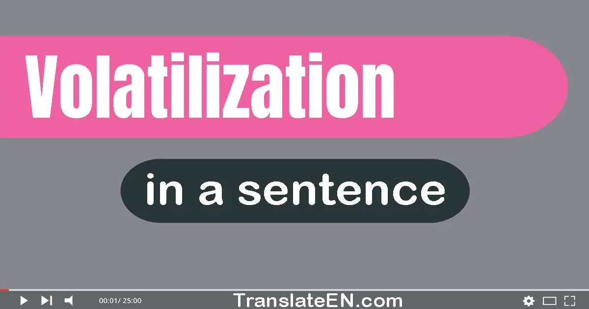 Use "volatilization" in a sentence | "volatilization" sentence examples
