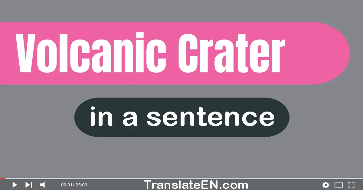 Use "volcanic crater" in a sentence | "volcanic crater" sentence examples