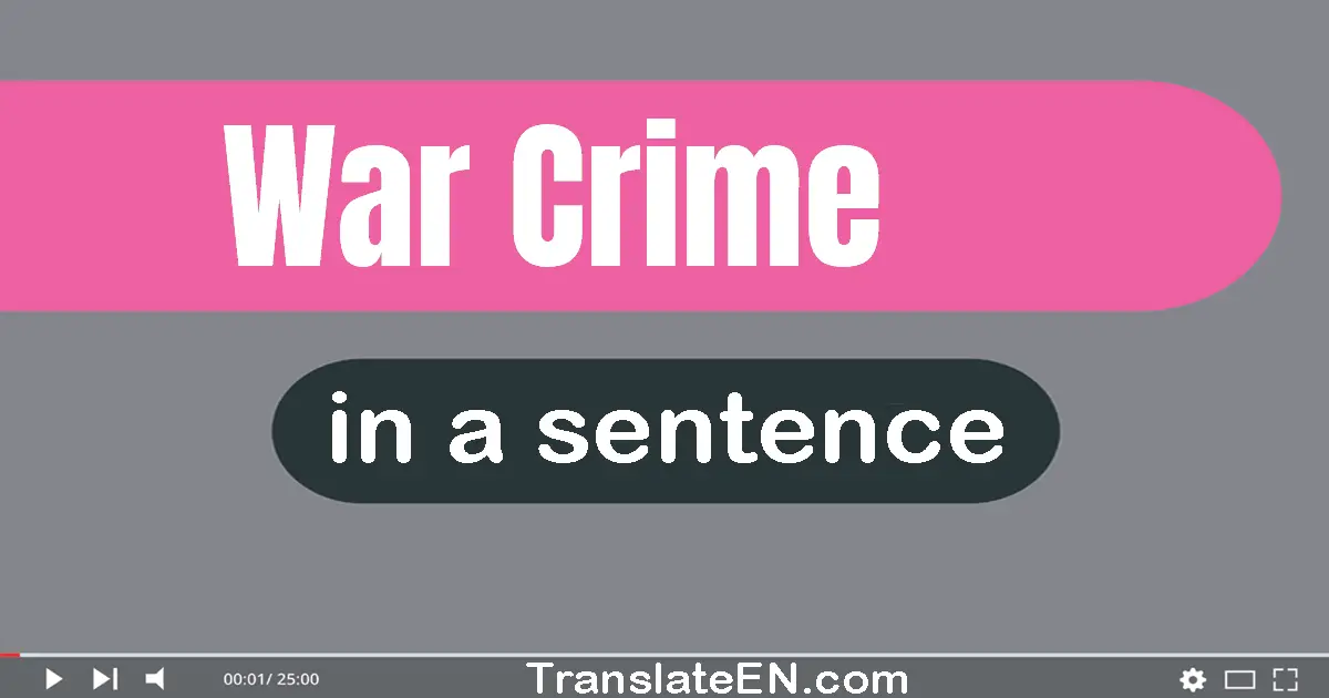 Use "war crime" in a sentence | "war crime" sentence examples