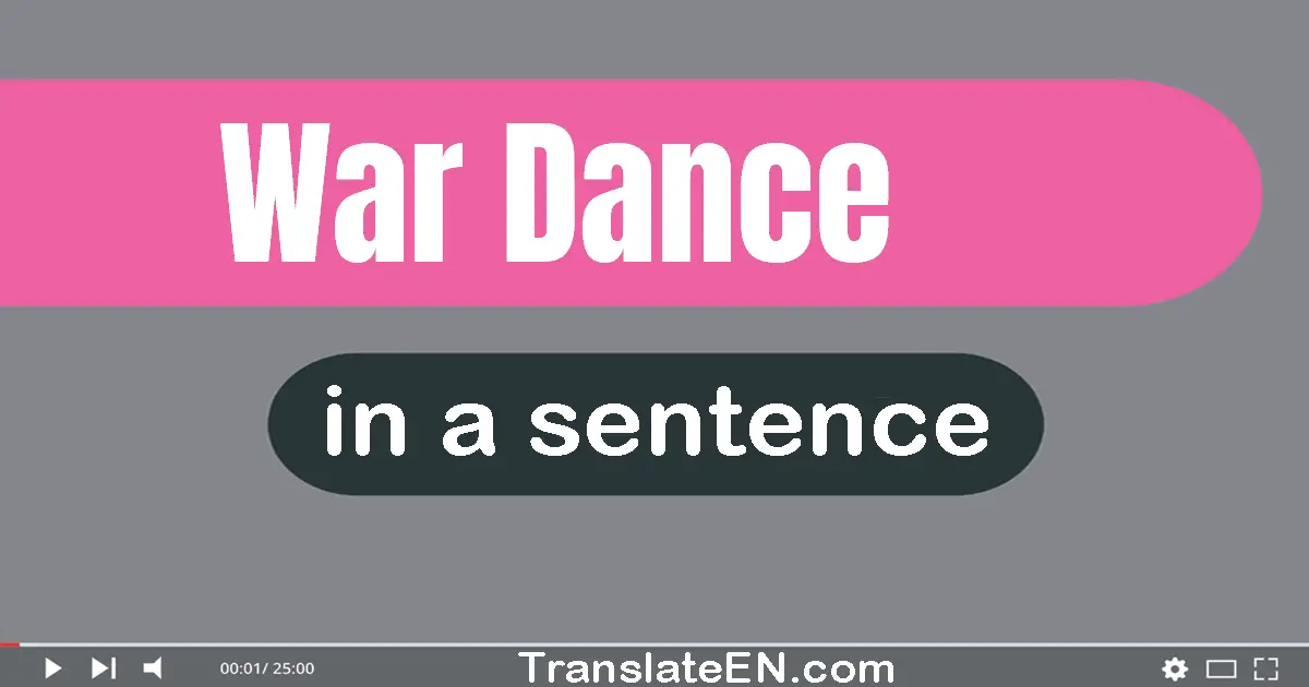Use "war dance" in a sentence | "war dance" sentence examples