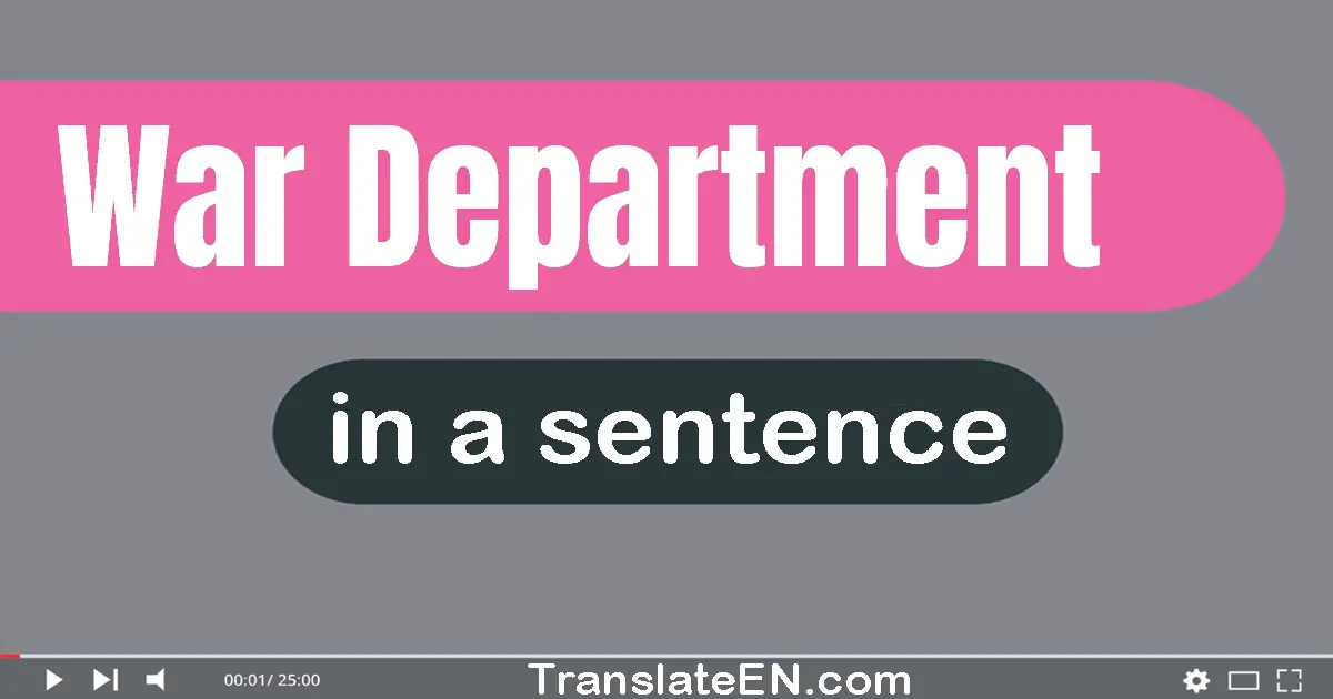 Use "war department" in a sentence | "war department" sentence examples