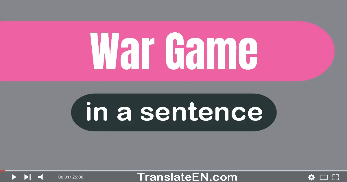 Use "war game" in a sentence | "war game" sentence examples