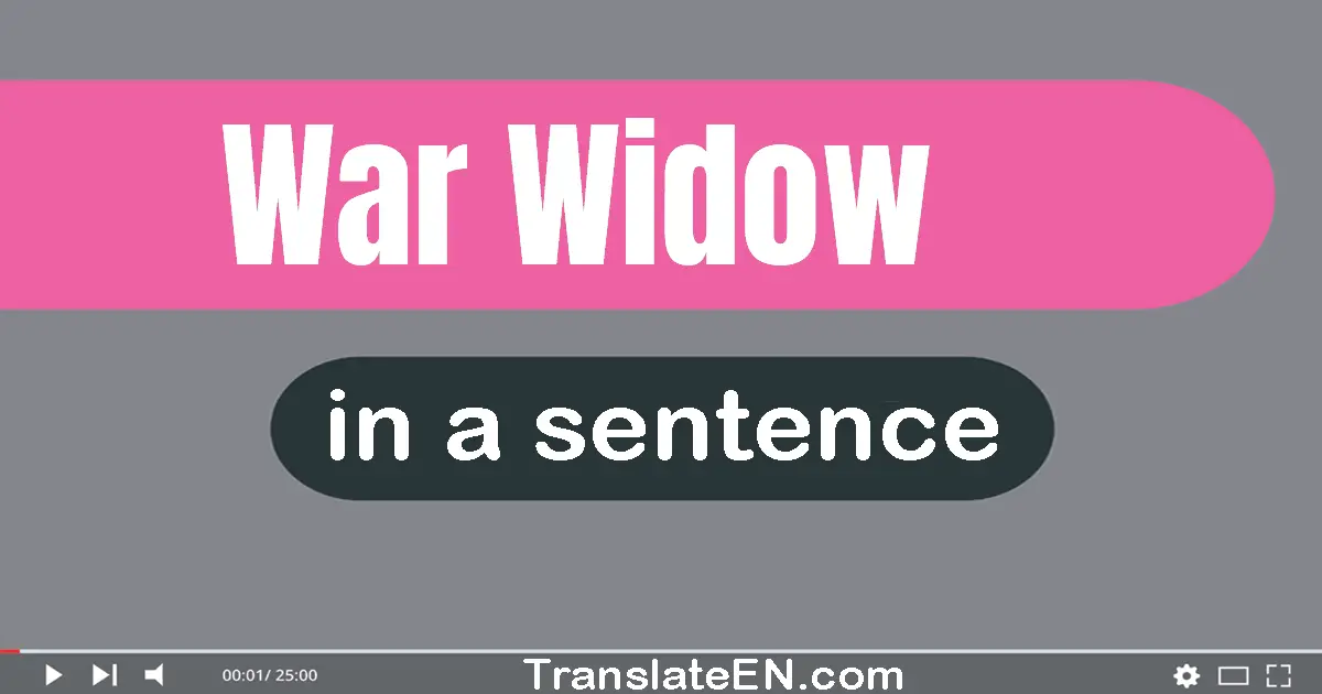 Use "war widow" in a sentence | "war widow" sentence examples