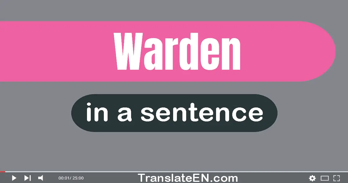 Use "warden" in a sentence | "warden" sentence examples