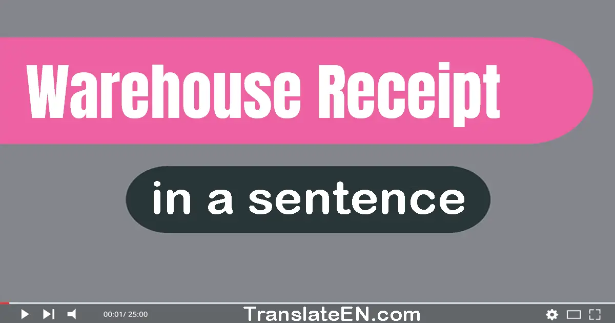 Use "warehouse receipt" in a sentence | "warehouse receipt" sentence examples