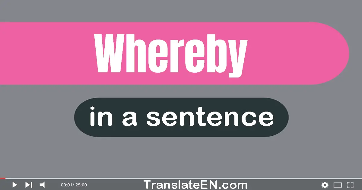 Use "whereby" in a sentence | "whereby" sentence examples