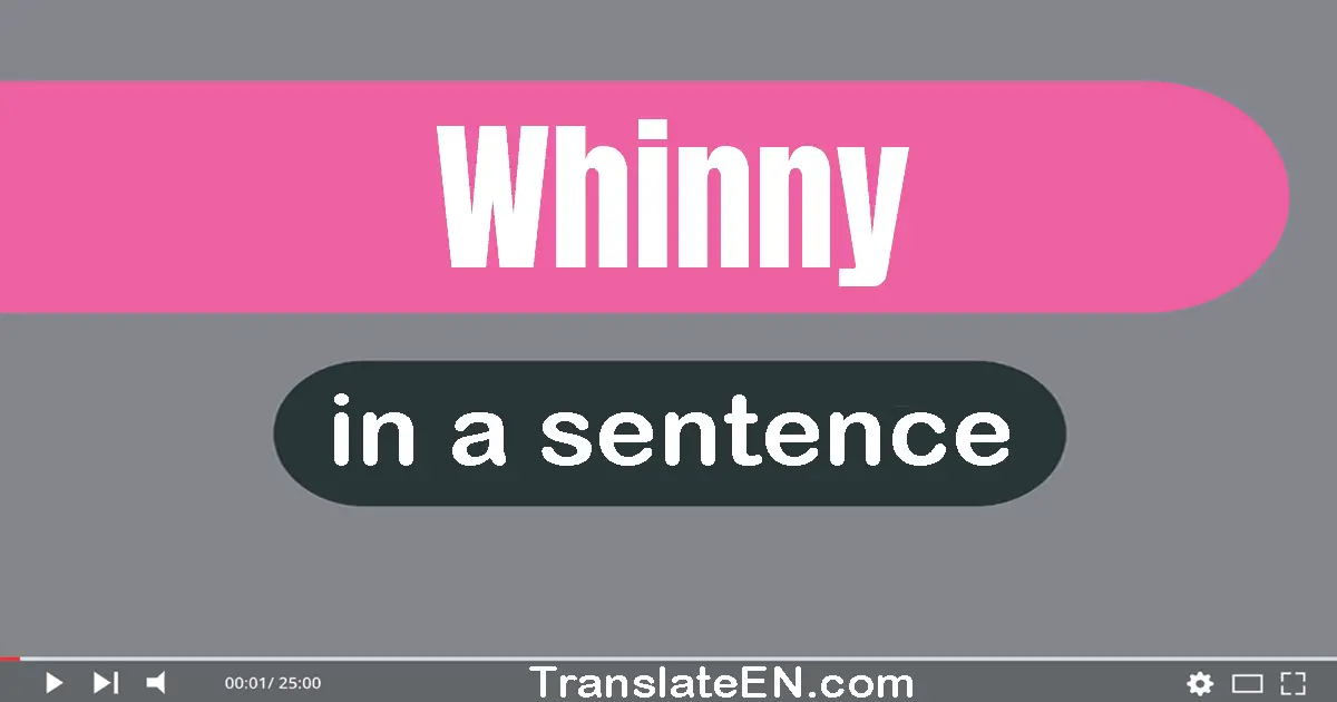 Use "whinny" in a sentence | "whinny" sentence examples