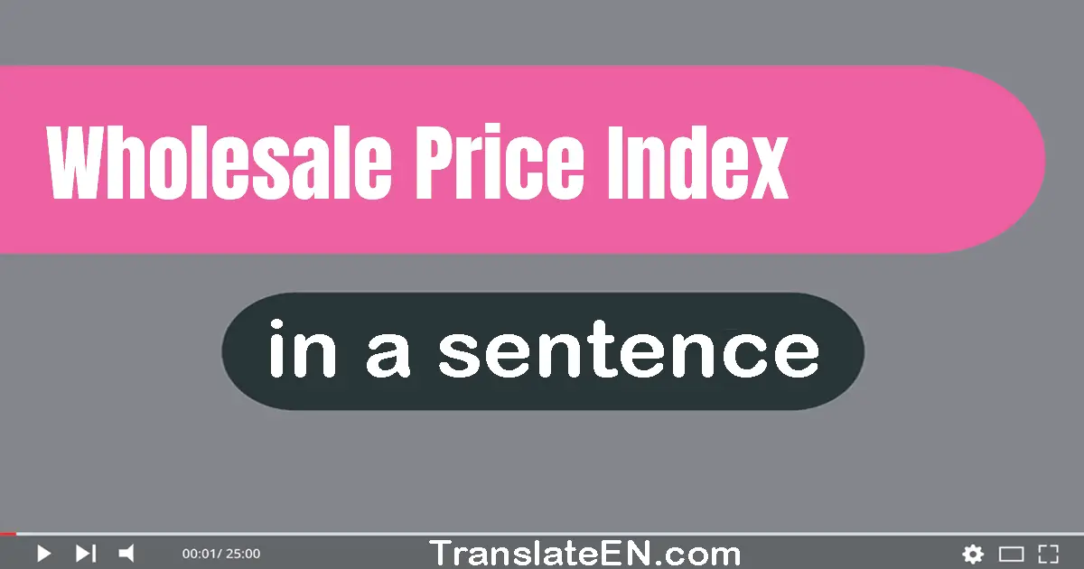 Use "wholesale price index" in a sentence | "wholesale price index" sentence examples