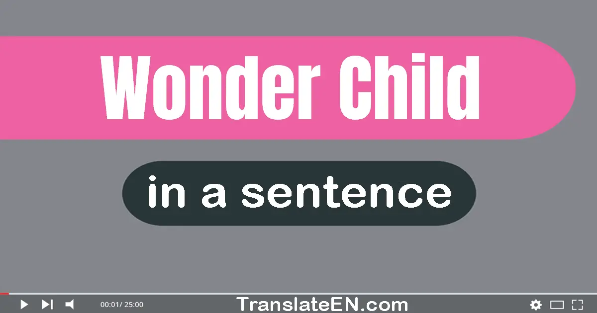 Use "wonder child" in a sentence | "wonder child" sentence examples