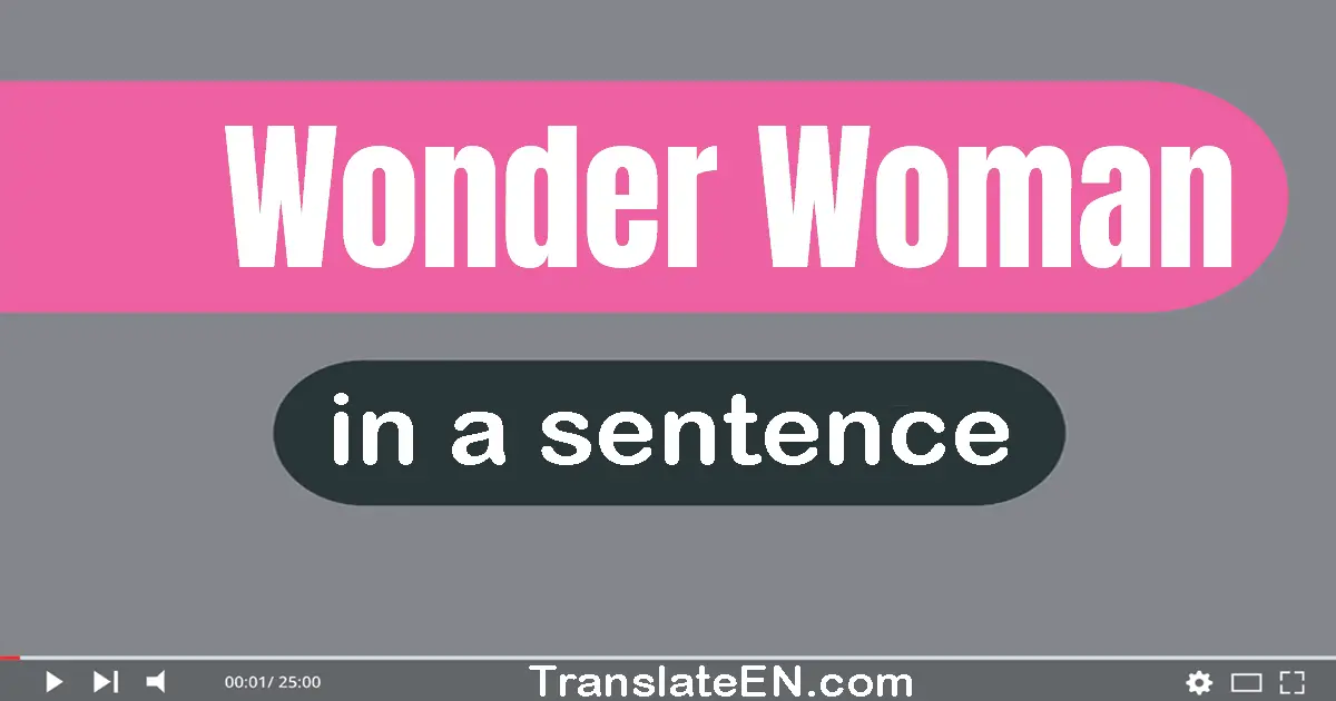 Use "wonder woman" in a sentence | "wonder woman" sentence examples