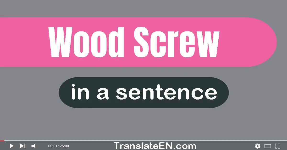 Use "wood screw" in a sentence | "wood screw" sentence examples