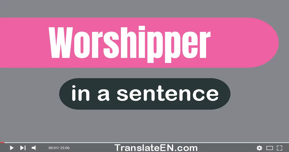 Use "worshipper" in a sentence | "worshipper" sentence examples