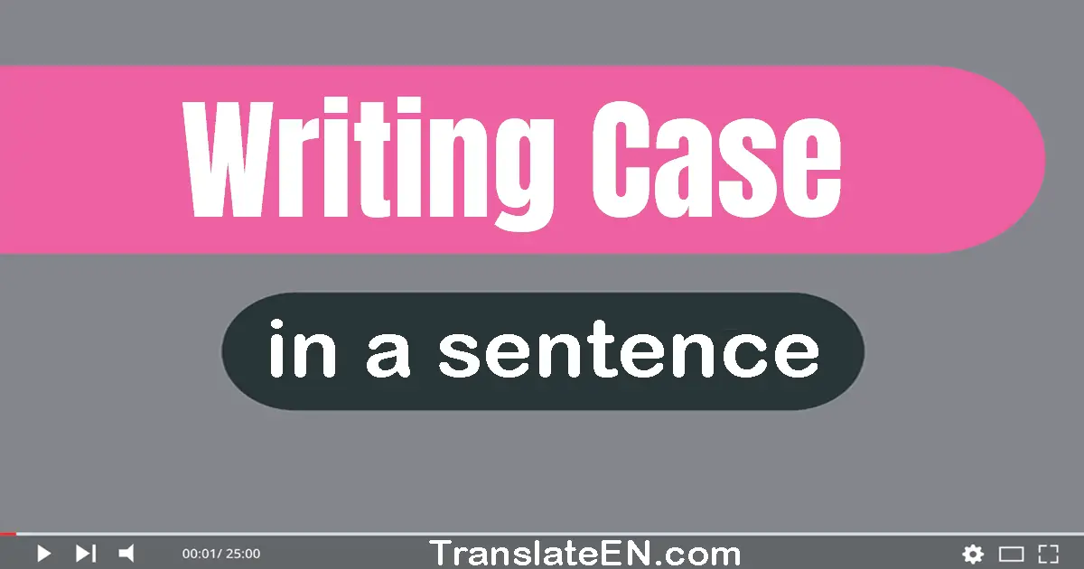 Use "writing case" in a sentence | "writing case" sentence examples