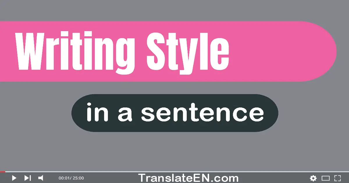 Use "writing style" in a sentence | "writing style" sentence examples