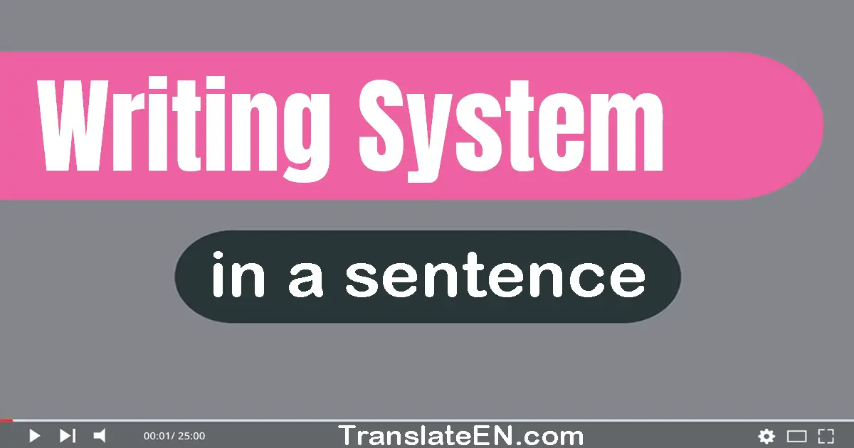 Use "writing system" in a sentence | "writing system" sentence examples
