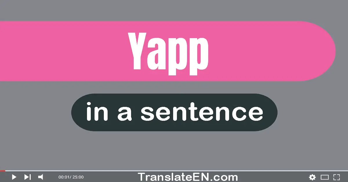 Use "yapp" in a sentence | "yapp" sentence examples