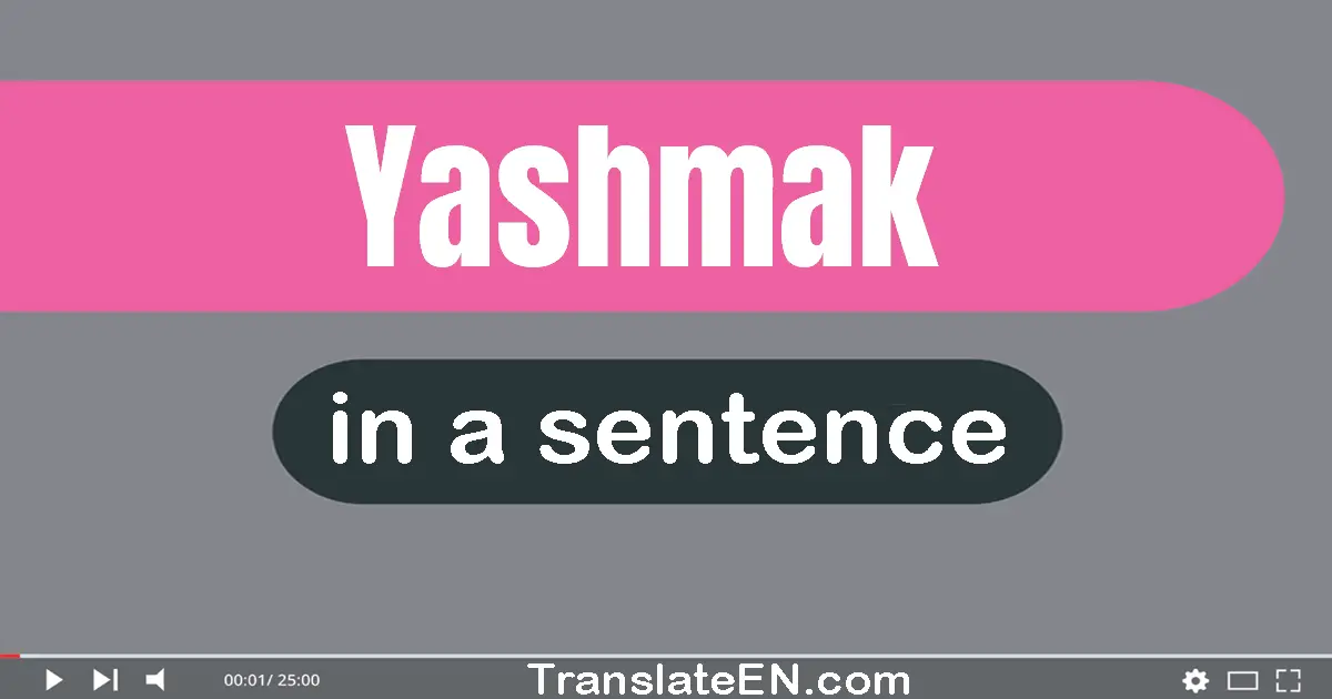 Use "yashmak" in a sentence | "yashmak" sentence examples