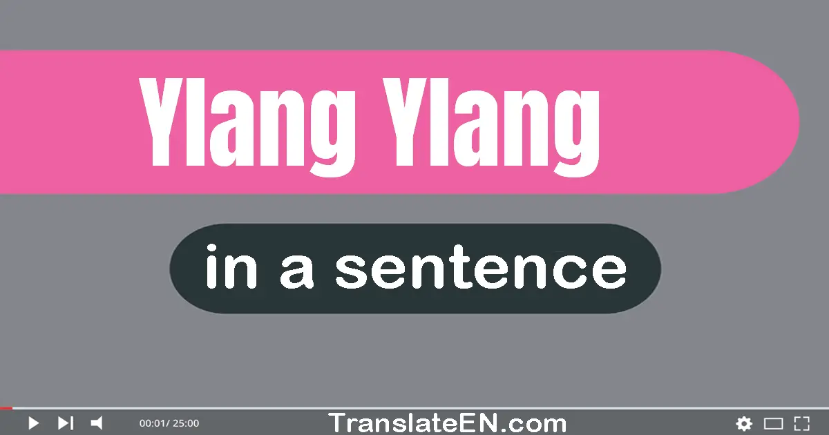 Use "ylang-ylang" in a sentence | "ylang-ylang" sentence examples
