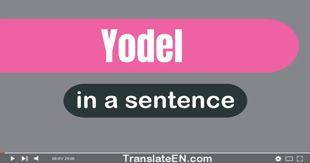 Use "yodel" in a sentence | "yodel" sentence examples