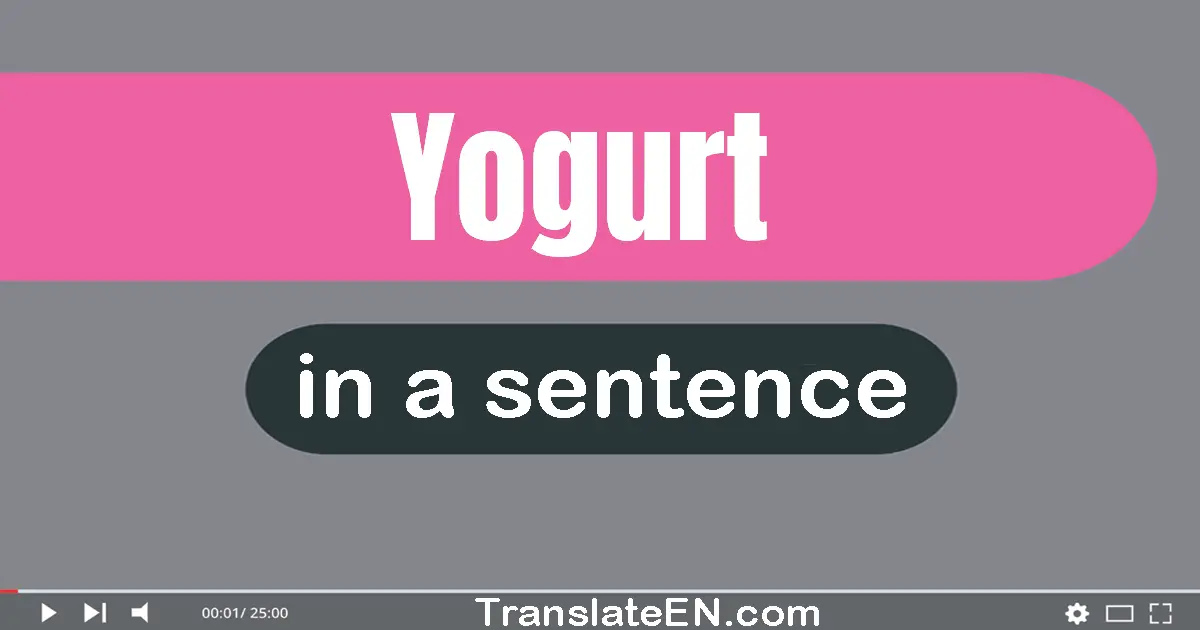 Use "yogurt" in a sentence | "yogurt" sentence examples