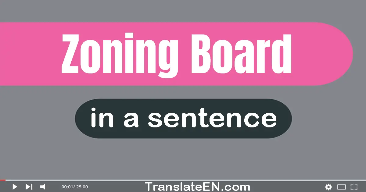 Use "zoning board" in a sentence | "zoning board" sentence examples