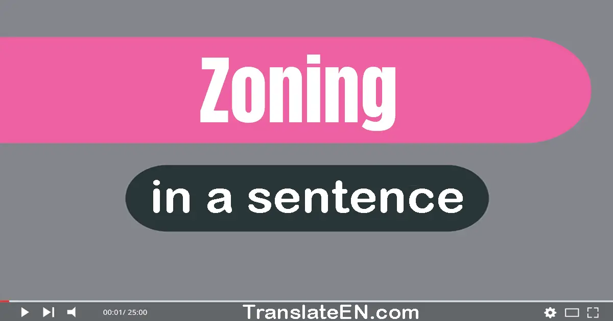 Use "zoning" in a sentence | "zoning" sentence examples