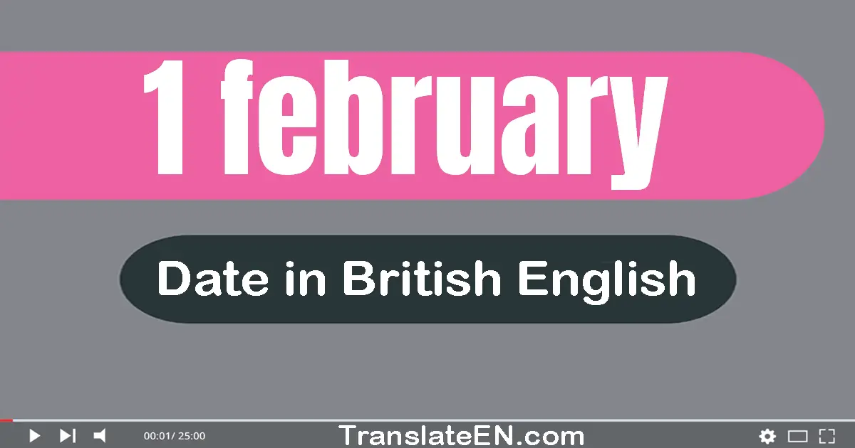 1 February | Write the correct date format in British English words