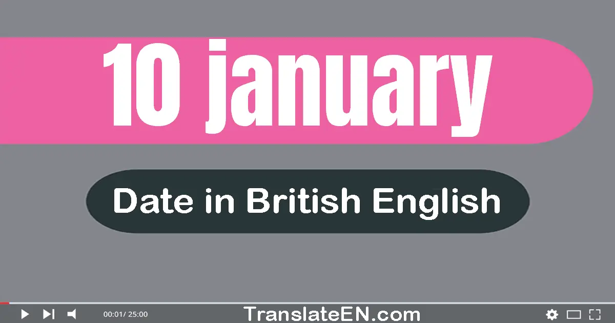 10 January | Write the correct date format in British English words