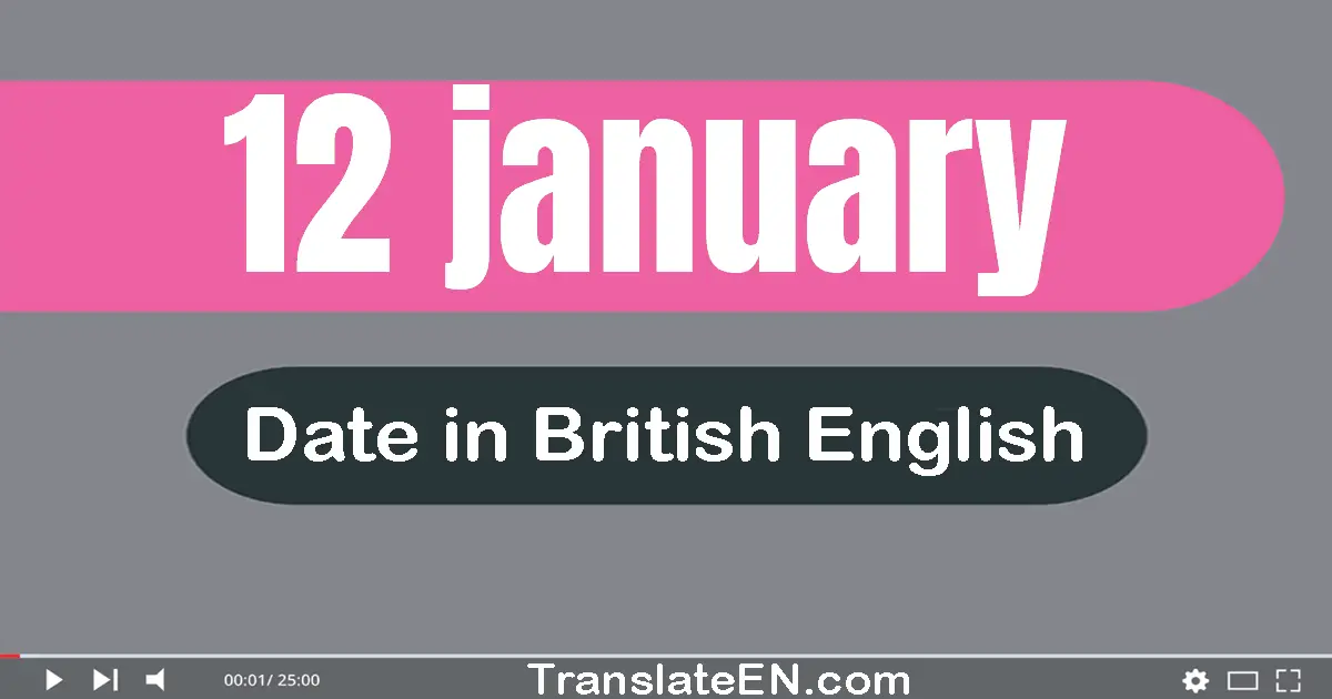 12 January | Write the correct date format in British English words