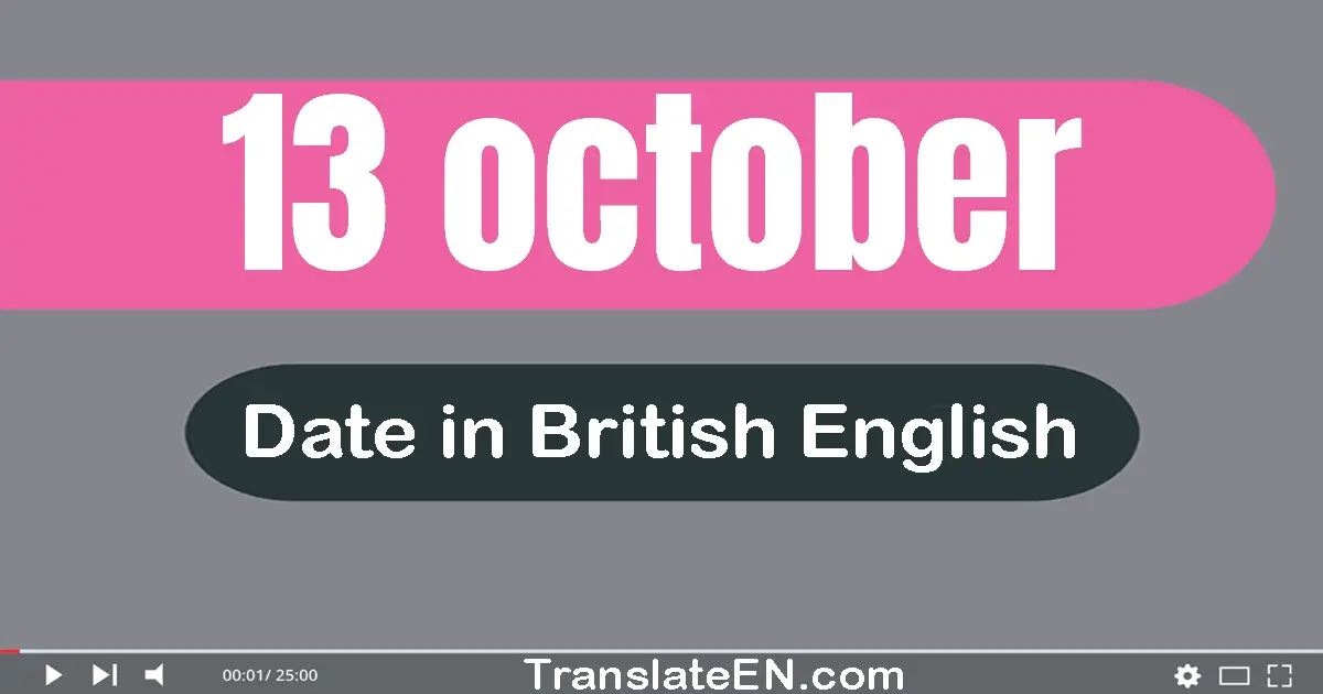 13 October | Write the correct date format in British English words