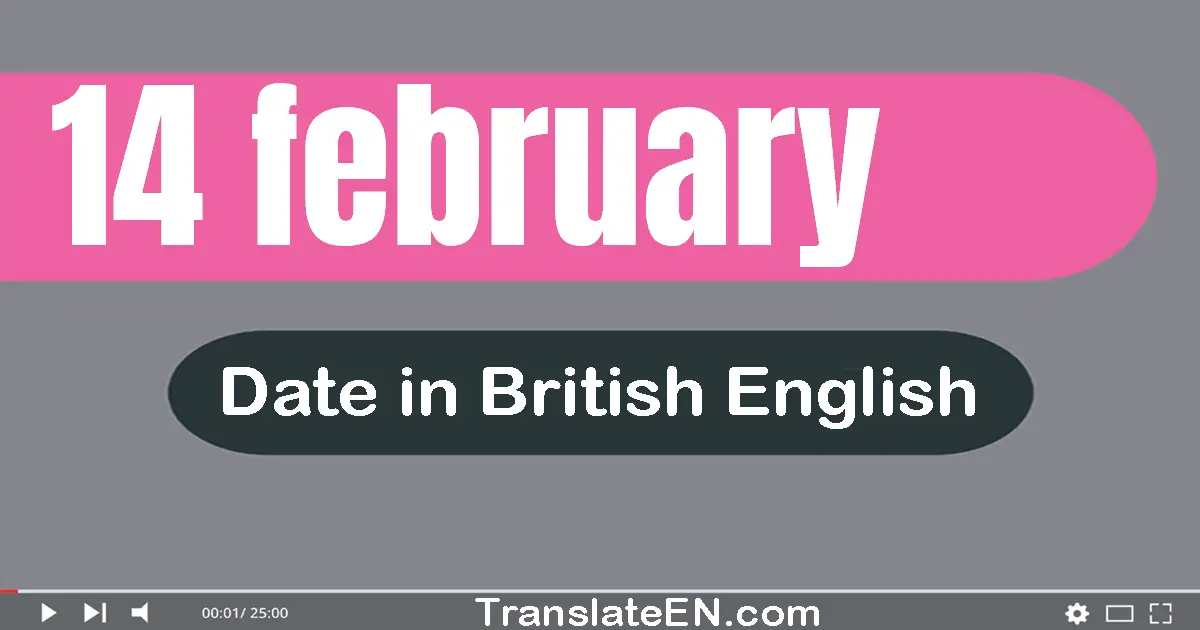 14 February | Write the correct date format in British English words