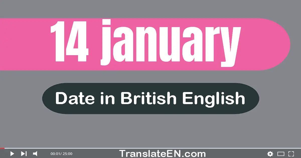 14 January | Write the correct date format in British English words