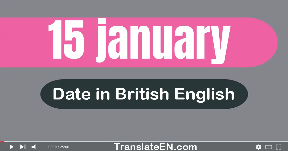 15 January | Write the correct date format in British English words