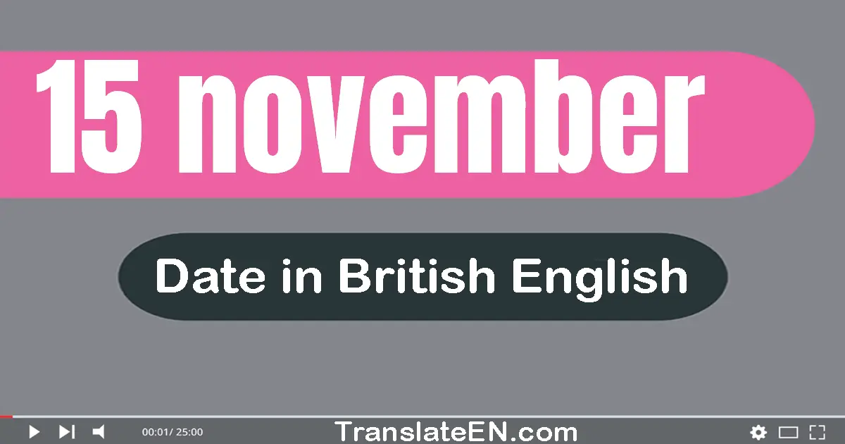 15 November | Write the correct date format in British English words