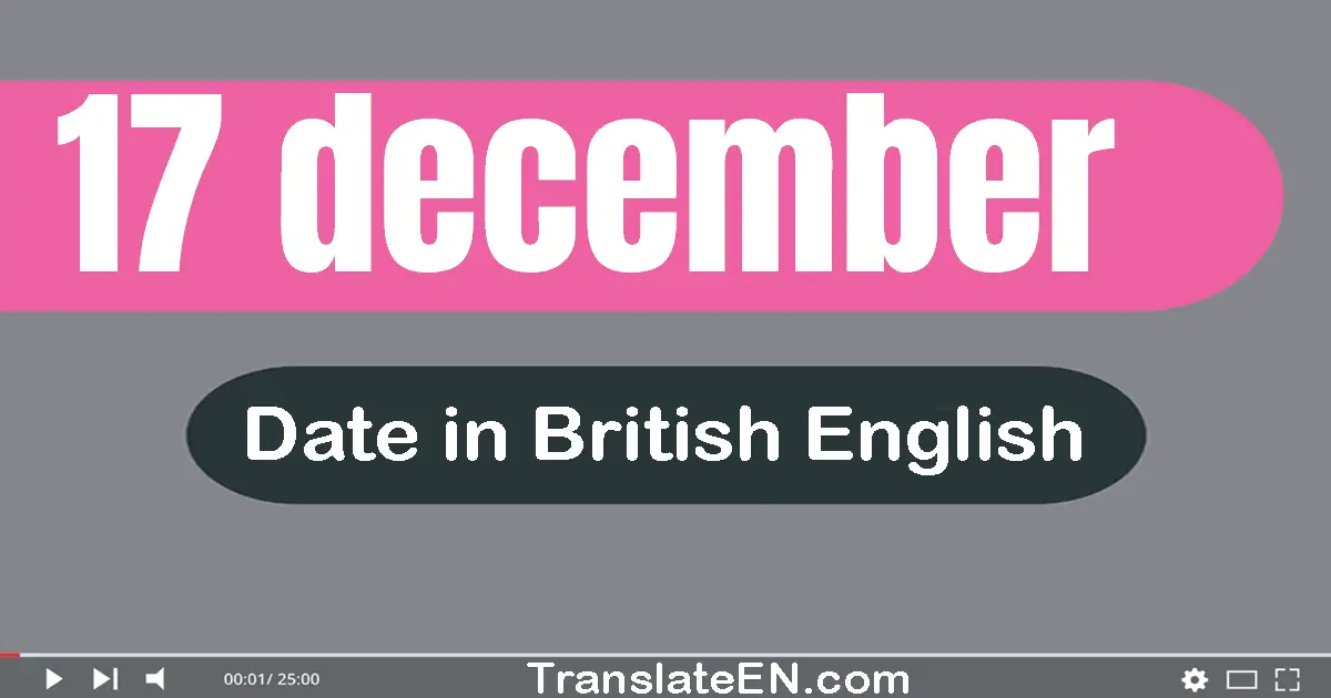 17 December | Write the correct date format in British English words