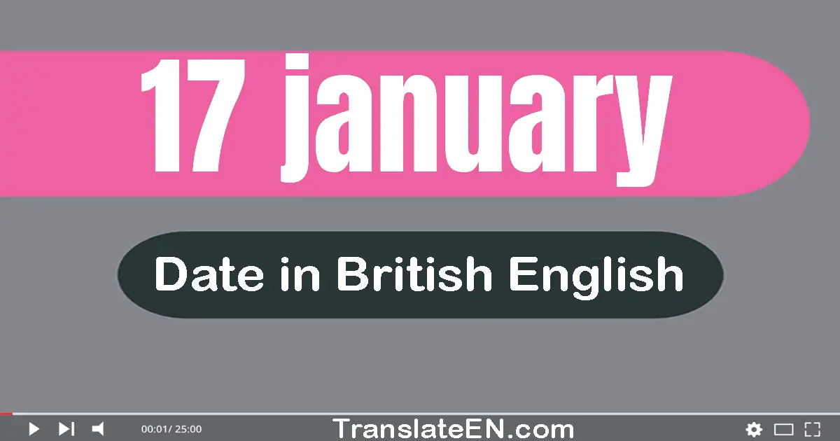 17 January | Write the correct date format in British English words