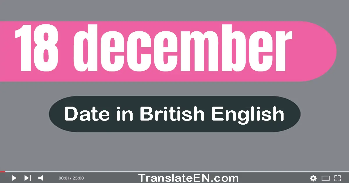 18 December | Write the correct date format in British English words