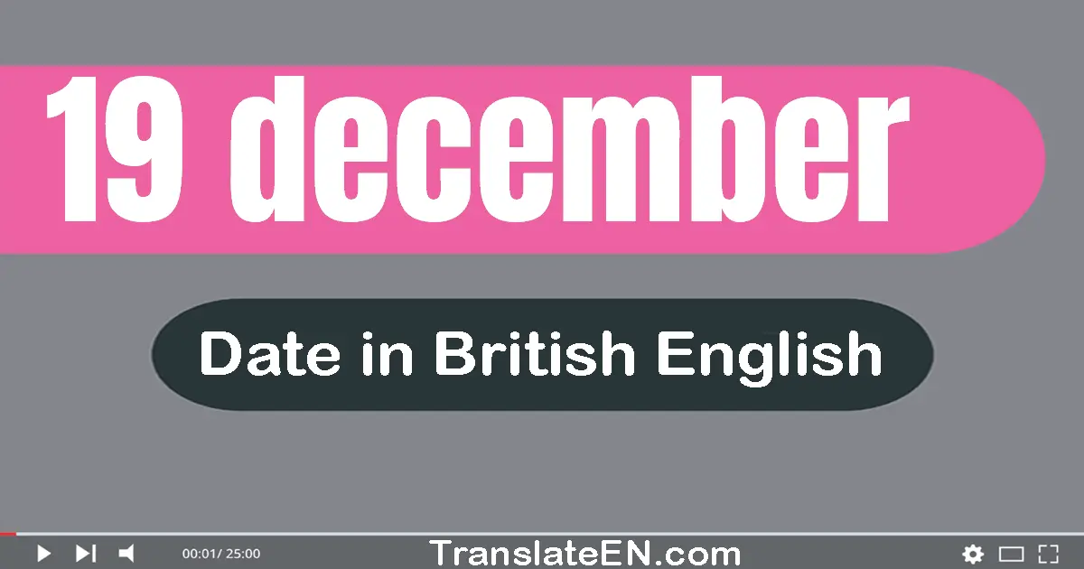 19 December | Write the correct date format in British English words