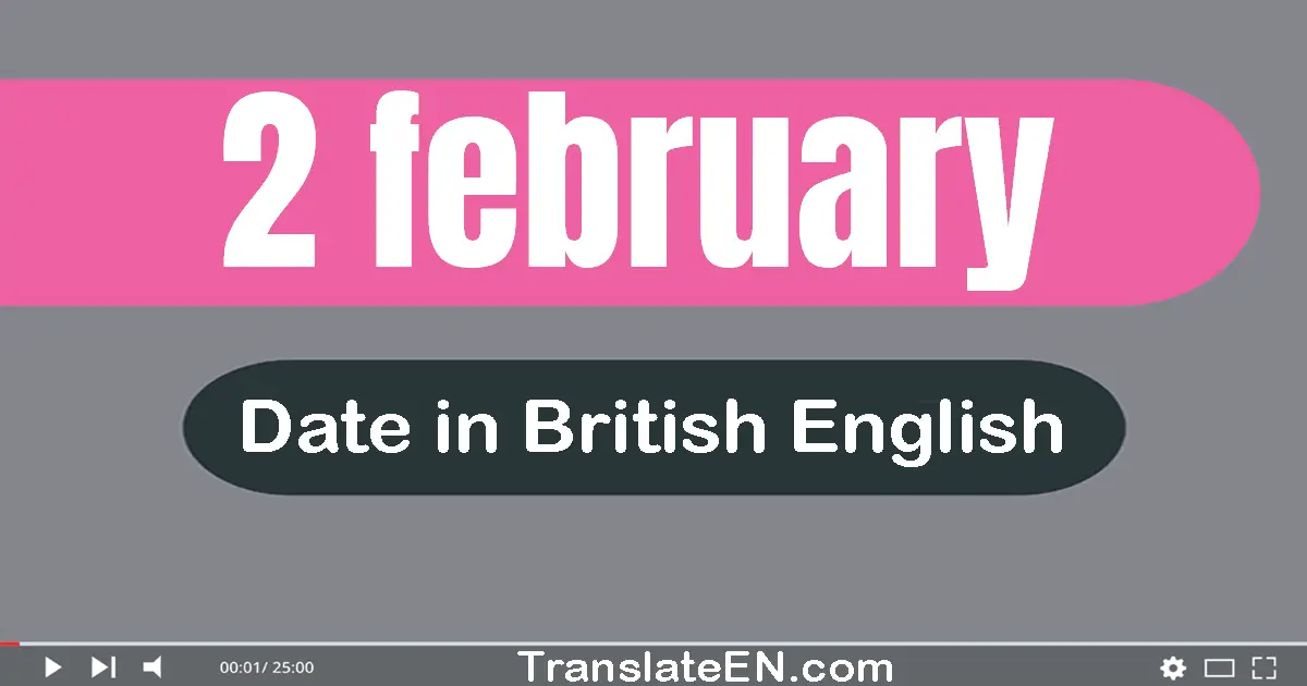 2 February | Write the correct date format in British English words