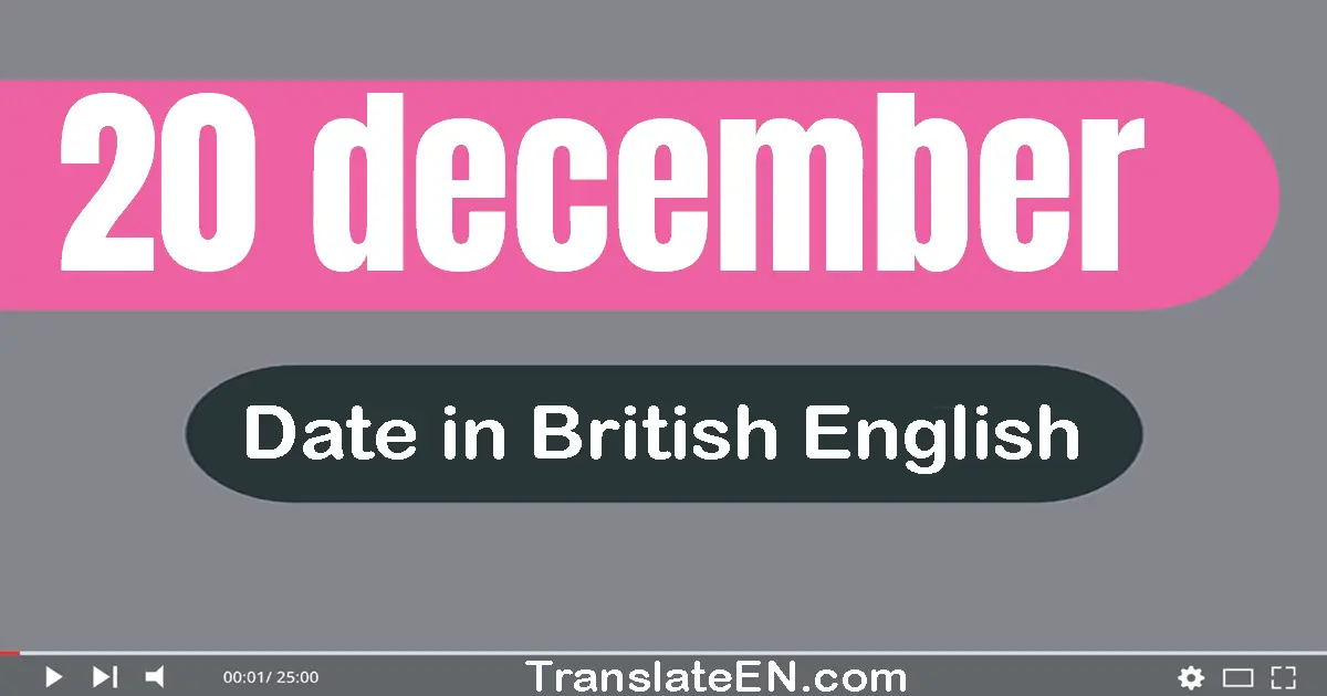 20 December | Write the correct date format in British English words