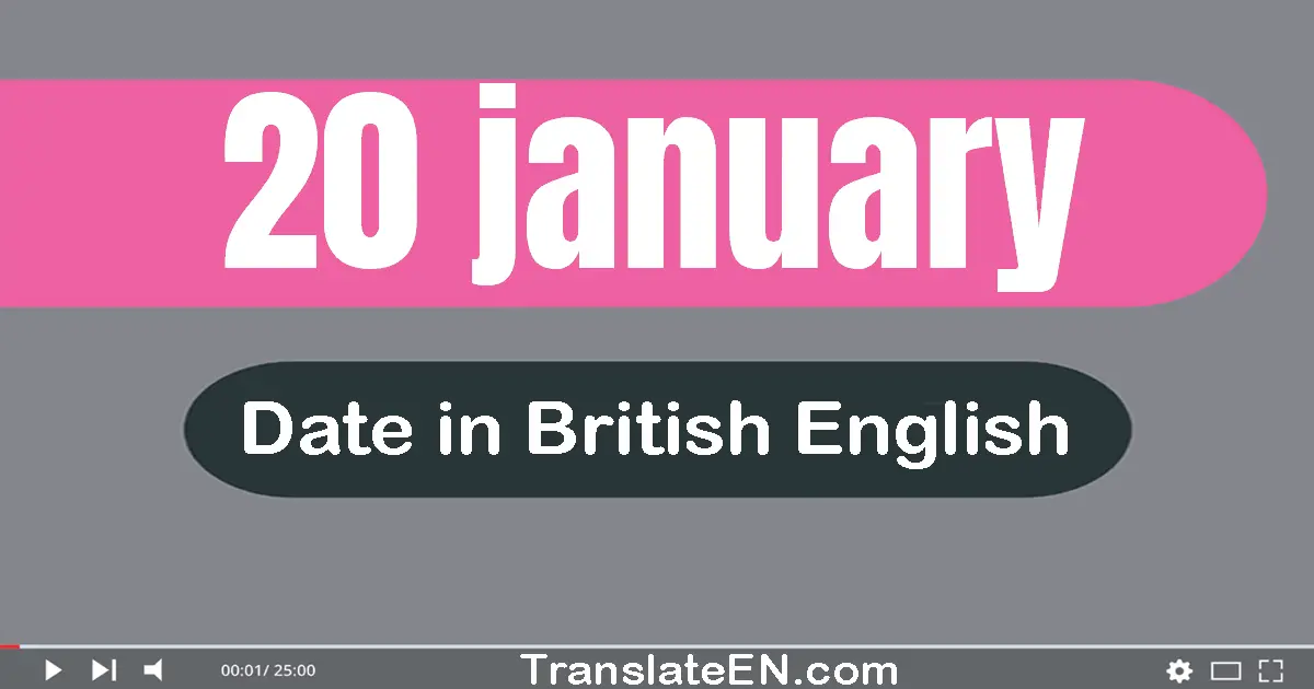 20 January | Write the correct date format in British English words