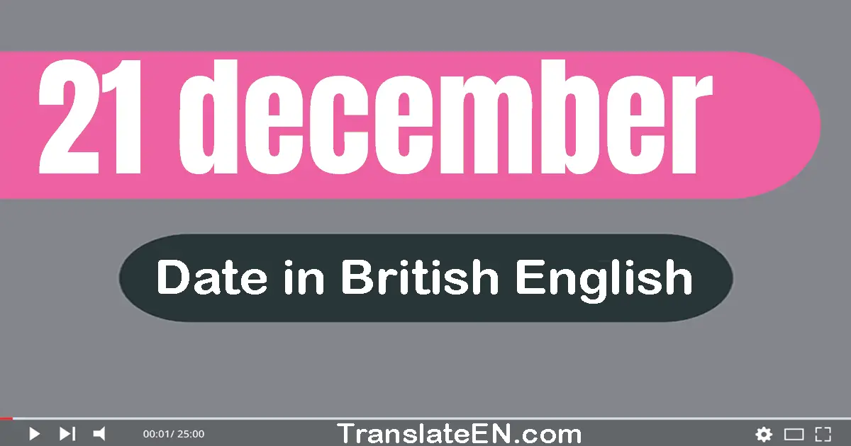 21 December | Write the correct date format in British English words