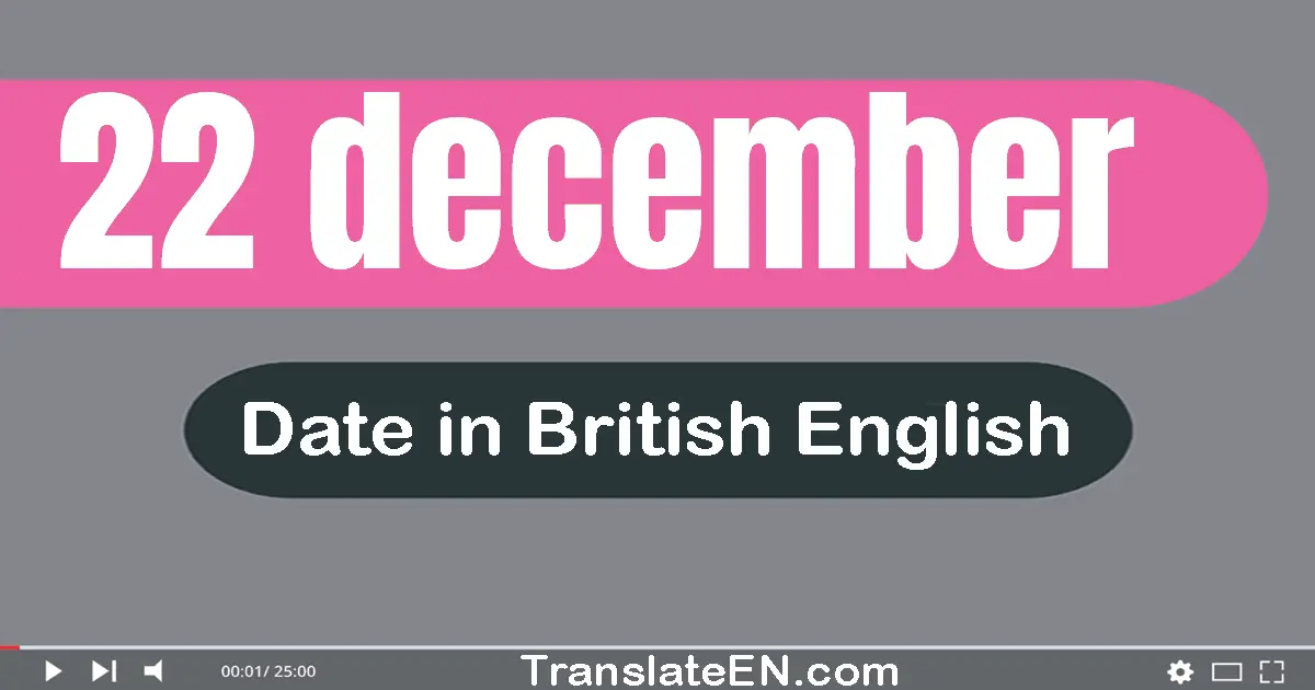 22 December | Write the correct date format in British English words