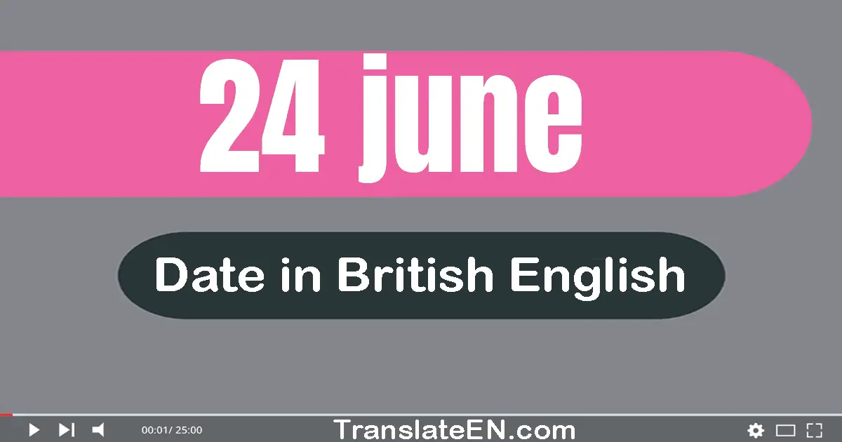 24 June | Write the correct date format in British English words