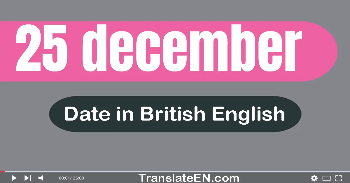 25 December | Write the correct date format in British English words