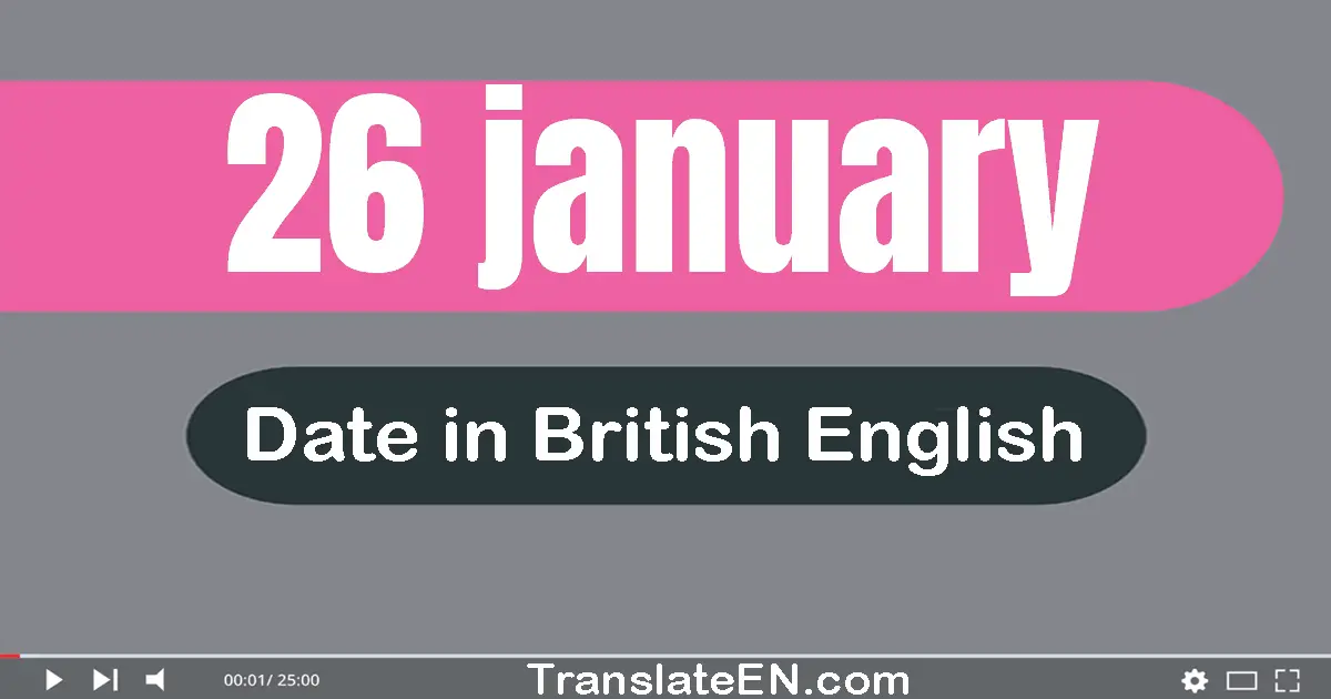 26 January | Write the correct date format in British English words