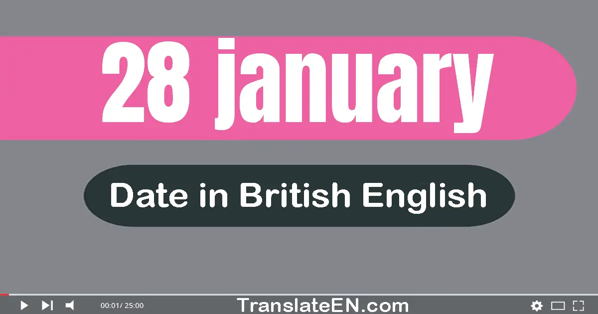 28 January | Write the correct date format in British English words