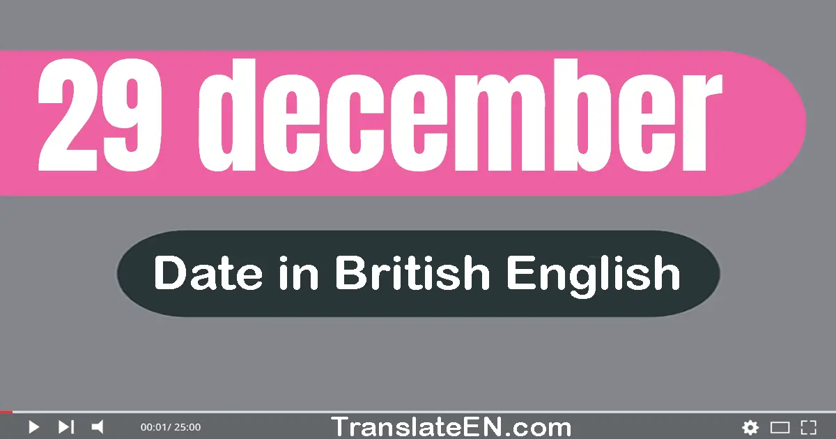29 December | Write the correct date format in British English words